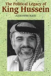 Book cover of The Political Legacy of King Hussein by Alexander Bligh