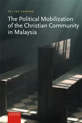 Book cover of The Political Mobilization of the Christian Community in Malaysia by Pui Yee Choong
