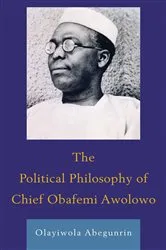 Book cover of The Political Philosophy of Chief Obafemi Awolowo by Olayiwola Abegunrin
