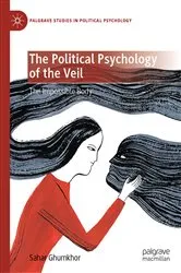 Book cover of The Political Psychology of the Veil by Sahar Ghumkhor