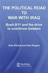 Book cover of The Political Road to War with Iraq by Nick Ritchie