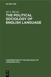 Book cover of The Political Sociology of English Language by Ali A. Mazrui