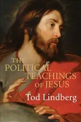 Book cover of The Political Teachings of Jesus by Tod Lindberg