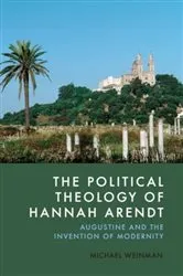 Book cover of The Political Theology of Hannah Arendt by Michael Weinman