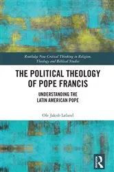 Book cover of The Political Theology of Pope Francis by Ole Jakob Løland