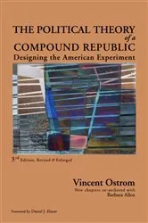 Book cover of The Political Theory of a Compound Republic by Vincent Ostrom