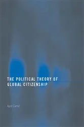 Book cover of The Political Theory of Global Citizenship by April Carter