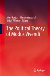 Book cover of The Political Theory of Modus Vivendi by John Horton