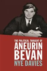 Book cover of The Political Thought of Aneurin Bevan by Nye Davies