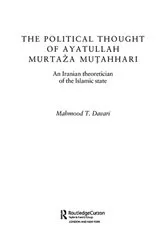 Book cover of The Political Thought of Ayatollah Murtaza Mutahhari by Mahmood T. Davari