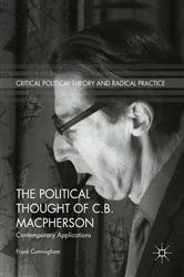 Book cover of The Political Thought of C.B. Macpherson by Frank Cunningham