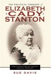 Book cover of The Political Thought of Elizabeth Cady Stanton by Sue Davis