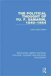 Book cover of The Political Thought of Yu. F. Samarin, 1840-1864 by Loren David Calder
