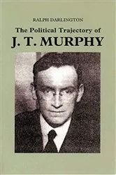 Book cover of The Political Trajectory of J T Murphy by Ralph Darlington
