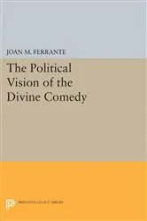 Book cover of The Political Vision of the Divine Comedy by Joan M. Ferrante