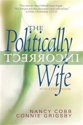 Book cover of The Politically Incorrect Wife by Connie Grigsby