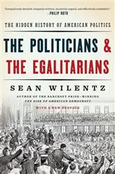 Book cover of The Politicians and the Egalitarians: The Hidden History of American Politics by Sean Wilentz