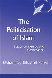 Book cover of The Politicisation Of Islam by Mohamed Elhachmi Hamdi