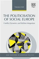 Book cover of The Politicisation of Social Europe by Francesco Corti