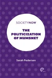 Book cover of The Politicization of Mumsnet by Sarah Pedersen