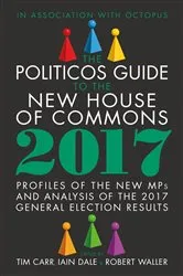 Book cover of The Politicos Guide to the New House of Commons 2017 by Tim Carr