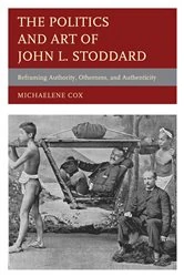 Book cover of The Politics and Art of John L. Stoddard by Michaelene Cox