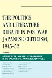 Book cover of The Politics and Literature Debate in Postwar Japanese Criticism, 1945–52 by Atsuko Ueda