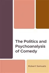 Book cover of The Politics and Psychoanalysis of Comedy by Robert Samuels