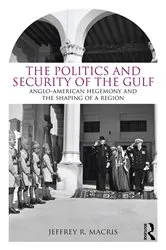 Book cover of The Politics and Security of the Gulf by Jeffrey R. Macris