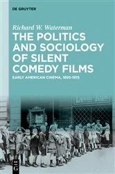 Book cover of The Politics and Sociology of Silent Comedy Films by Richard W. Waterman