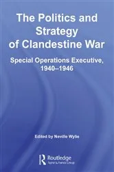 Book cover of The Politics and Strategy of Clandestine War by Neville Wylie