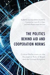 Book cover of The Politics behind Aid and Cooperation Norms by Rubens de Siqueira Duarte