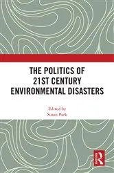 Book cover of The Politics of 21st Century Environmental Disasters by Susan Park