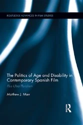 Book cover of The Politics of Age and Disability in Contemporary Spanish Film by Matthew J. Marr