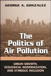 Book cover of The Politics of Air Pollution by George A. Gonzalez