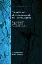 Book cover of The politics of airport expansion in the United Kingdom by Steven Griggs