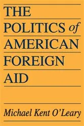 Book cover of The Politics of American Foreign Aid by Michael O'Leary