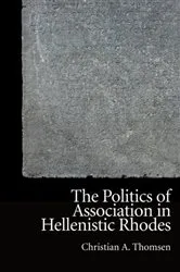 Book cover of The Politics of Association in Hellenistic Rhodes by Christian Thomsen