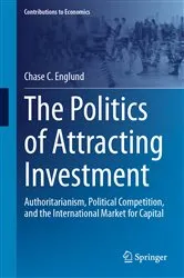 Book cover of The Politics of Attracting Investment by Chase C. Englund