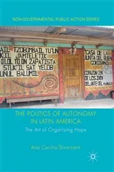 Book cover of The Politics of Autonomy in Latin America by A. Dinerstein