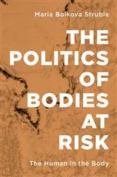 Book cover of The Politics of Bodies at Risk by Maria Boikova Struble