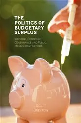 Book cover of The Politics of Budgetary Surplus by Scott Brenton