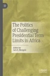 Book cover of The Politics of Challenging Presidential Term Limits in Africa by Jack R. Mangala
