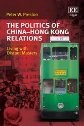 Book cover of The Politics of China–Hong Kong Relations by Peter W. Preston