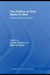 Book cover of The Politics of Civic Space in Asia by Amrita Daniere
