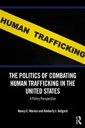 Book cover of The Politics of Combating Human Trafficking in the United States by Nancy E. Marion