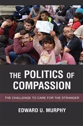 Book cover of The Politics of Compassion by Edward  U. Murphy