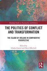 Book cover of The Politics of Conflict and Transformation by Gladys Ganiel