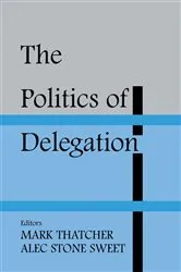 Book cover of The Politics of Delegation by Alec Stone Sweet