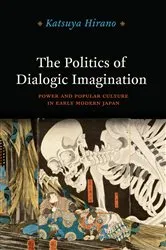 Book cover of The Politics of Dialogic Imagination by Katsuya Hirano